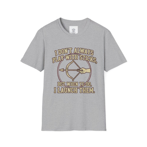 Archery Tee - "I Don't Always Play With Sticks"