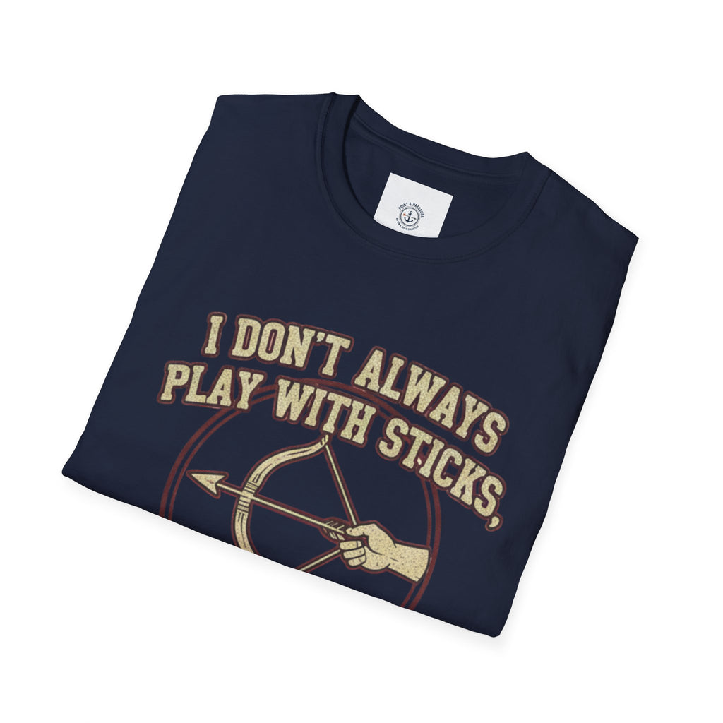 Archery Tee - "I Don't Always Play With Sticks"