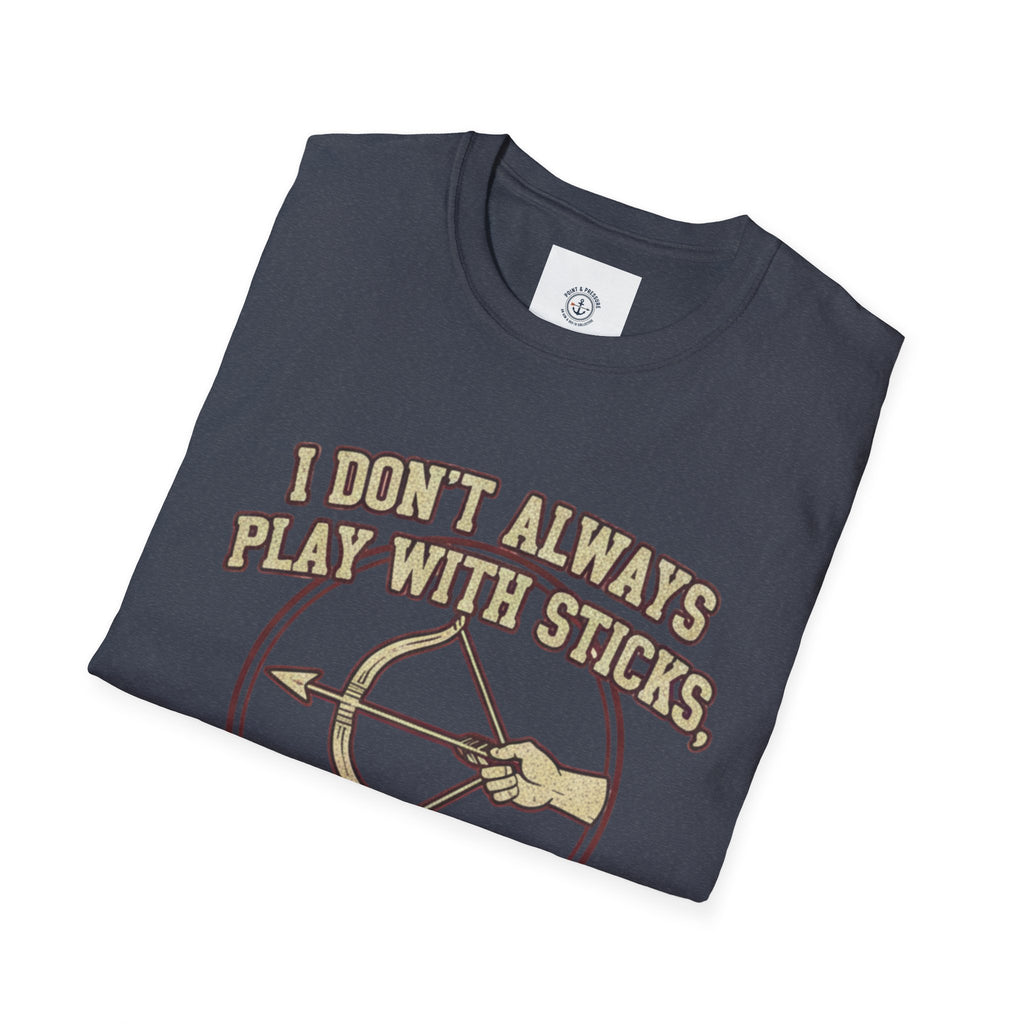 Archery Tee - "I Don't Always Play With Sticks"