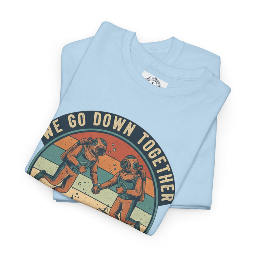 Couples' Scuba Tee - "We Go Down Together"