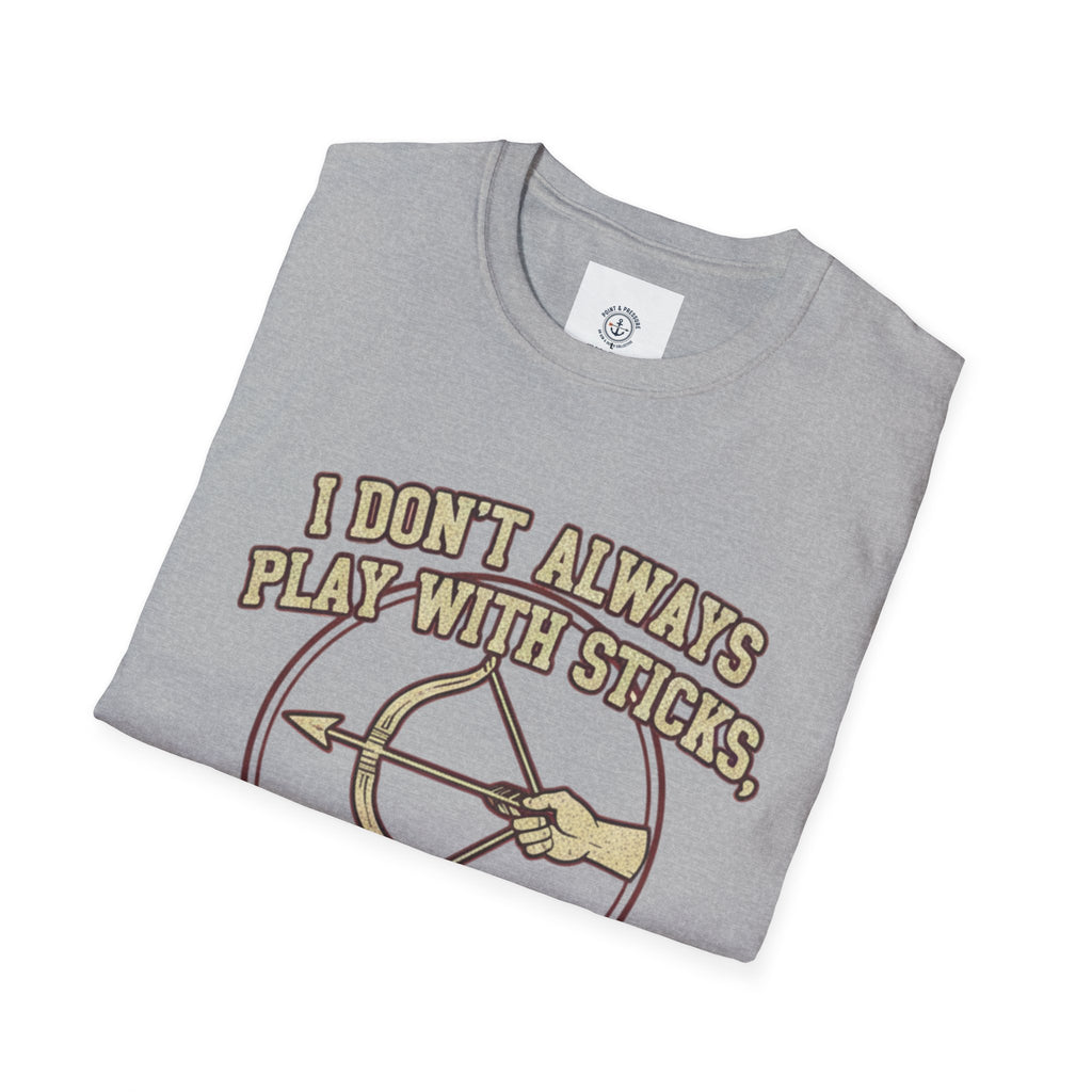 Archery Tee - "I Don't Always Play With Sticks"