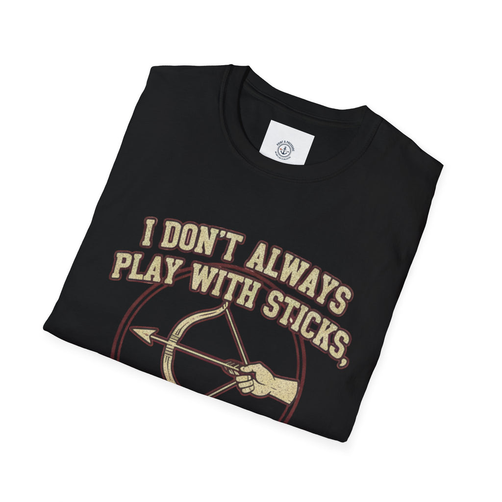 Archery Tee - "I Don't Always Play With Sticks"